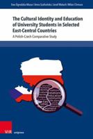 The Cultural Identity and Education of University Students in Selected East-Central Countries: A Polish-Czech Comparative Study 3847112546 Book Cover