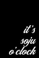 Soju Lover Gift Notebook, Korean Origin Drink for Party Goers. It's Soju O'Clock: Medium Ruled Journal, 6 x 9 inch; 15.24 x 22.86 cm 1697973108 Book Cover