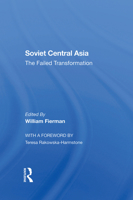 Soviet Central Asia: The Failed Transformation 0367288176 Book Cover