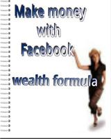 make money with facebook wealth formula 1494965232 Book Cover