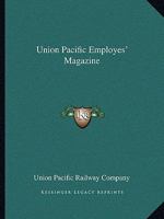 Union Pacific Employes' Magazine 143255073X Book Cover