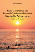 Some Governance and Peaceful Coexistence Issues for Sustainable Advancement: A Nigerian Perspective 1546221433 Book Cover