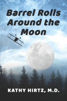 Barrel Rolls Around the Moon B0H8KG643H Book Cover
