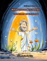 Wonderful Beginning: The Story of Creation B0HBXKHJ5X Book Cover