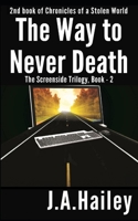 The Road to Never Death: The Screenside Trilogy, Book-2 1549776320 Book Cover