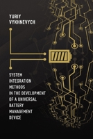 System Integration Methods in the Development of a Universal Battery Management Device B0FPM6ZR54 Book Cover