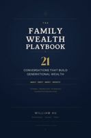The Family Wealth Playbook: 21 Conversations That Build Generational Wealth B0GY5T6HGR Book Cover