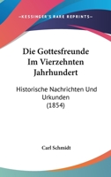 Die Gottesfreunde im vierzehnten Jahrundert: Historische Nachrichten und Urkunden. 1247908569 Book Cover