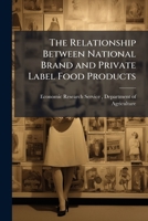 The Relationship Between National Brand and Private Label Food Products: Prices, Promotions, Recessions, and Recoveries 1249312868 Book Cover