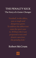 The Penalty Kick: The Story of a Game-Changer 1912559579 Book Cover