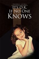 It's O.K. If No One Knows 1441531246 Book Cover