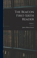The Beacon First-sixth Reader; Volume 1 1015462626 Book Cover