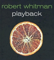 Robert Whitman: Playback 0944521460 Book Cover