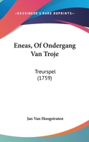 Eneas, Of Ondergang Van Troje: Treurspel (1759) 1104740265 Book Cover