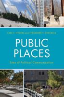 Public Places: Sites of Political Communication (Lexington Studies in Political Communication) 1498507255 Book Cover
