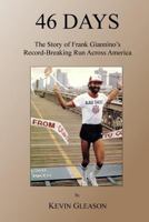 46 Days: The Story of Frank Giannino's Record-Breaking Run Across America 1533218501 Book Cover