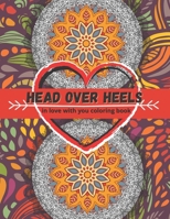 Head Over Heels: IN LOVE WITH YOU COLORING BOOK.: romantic love quotes coloring book B08P8QKBB3 Book Cover
