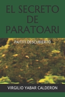 EL SECRETO DE PARATOARI: PAITITI DESCUBIERTO (Spanish Edition) B08DDSPT7W Book Cover
