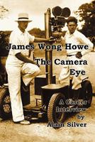 James Wong Howe The Camera Eye: A Career Interview 1456356887 Book Cover