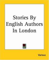 Stories By English Authors: London 1421840138 Book Cover