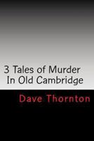 Three Old Cambridge Murders: In Eagleville & Buskirk, and on the Northern Turnpike 1493656074 Book Cover