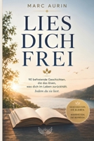 Lies dich frei: 90 befreiende Geschichten, die das lösen, was dich im Leben zurückhält. Indem du sie liest. (Geschenktipp für Buchfreunde) (German Edition) B0HHQTVJLX Book Cover