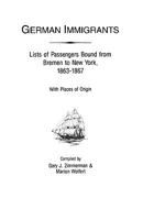 German Immigrants, Lists of Passengers Bound from Bremen to New York, 1863 - 1867 (German Immigrants) 0806312254 Book Cover