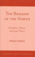 The Remains of the North: Liberalism, History, and Legal Theory 0761825185 Book Cover