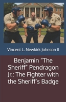 Benjamin “The Sheriff” Pendragon Jr.: The Fighter with the Sheriff’s Badge B0G52165BX Book Cover