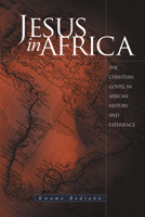 Jesus in Africa: The Christian gospel in African history and experience (Theological reflections from the south) 1870345347 Book Cover