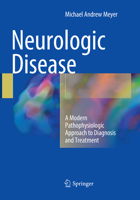 Neurologic Disease: A Modern Pathophysiologic Approach to Diagnosis and Treatment 3319395793 Book Cover