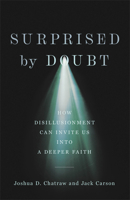 Surprised by Doubt: How Disillusionment Can Invite Us into a Deeper Faith 1587435594 Book Cover