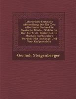 Literarisch-Kritische Abhandlung Ber Die Zwo Aller Lteste Gedruckte Deutsche Bibeln, Welche in Der Kurf Rstl. Bibliothek in M Nchen Aufbewahrt Werden: Mit Anhange Und Vier Kufpertafeln 1249945550 Book Cover
