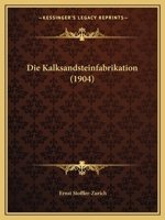 Die Kalksandsteinfabrikation (1904) 1141404427 Book Cover
