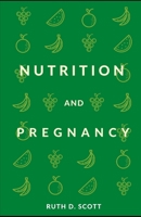 NUTRITION AND PREGNANCY: A Healthy Pathway for You and Your Baby. Pre and Post Natal Foods B0915PG2NQ Book Cover