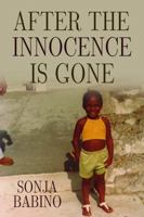 After the Innocence is Gone 0578426544 Book Cover