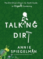 Talking Dirt: The Dirt Diva's Down-to-Earth Guide to Organic Gardening 0399535659 Book Cover