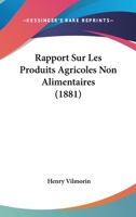 Rapport Sur Les Produits Agricoles Non Alimentaires (1881) 1160238774 Book Cover