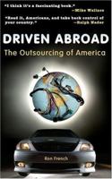 Driven Abroad: The Outsourcing Of America 1571431225 Book Cover
