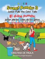Sweet Pomchu Junior Pulls the Cats Tails 3: El Dulce Pomchu Junior Jala La Cola del Gato 3 in English and Spanish 1503536599 Book Cover