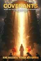 COVENANTS: WHAT SEX OPENS, AWAKENS, AND TRANSFERS IN THE SPIRIT REALM B0FKKBLKMH Book Cover