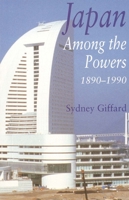 Japan Among the Powers, 1890-1990 0300068913 Book Cover
