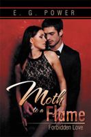 Moth to a Flame: Forbidden Love 1499048823 Book Cover