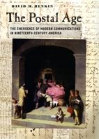 The Postal Age: The Emergence of Modern Communications in Nineteenth-Century America 0226327213 Book Cover