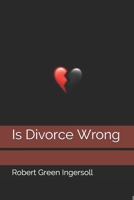 Is Divorce Wrong? 1546743499 Book Cover