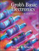 Grob's Basic Electronics: Fundamentals of DC and AC Circuits with Simulations CD 0073019461 Book Cover