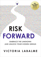 Risk Forward: Embrace the Unknown and Unlock Your Hidden Genius 1401961800 Book Cover