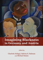 Imagining Blackness in Germany and Austria 1443843997 Book Cover