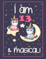 I'm 13 and Magical: Cute Unicorn Coloring Book Gift for your 13 Year Old Girl (8.5 x 11 50 Pages Cute Drawings for Coloring + Blank Pages for Sketching) 1706549148 Book Cover