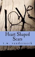 Heart Shaped Scars 1482068370 Book Cover